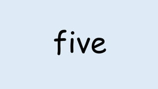 five
 