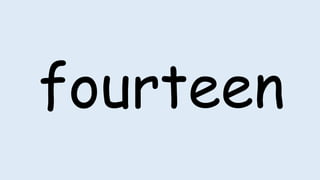 fourteen
 