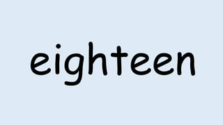 eighteen
 