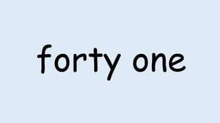 forty one
 