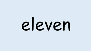 eleven
 
