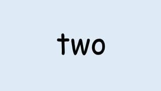 two
 