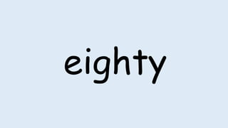 eighty
 