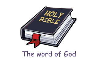 The word of God
 