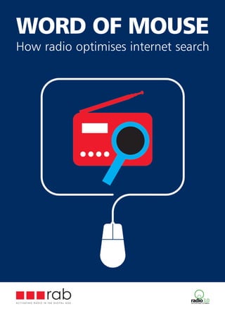 WORD OF MOUSE
How radio optimises internet search
 