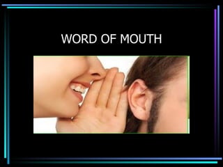 WORD OF MOUTH
 