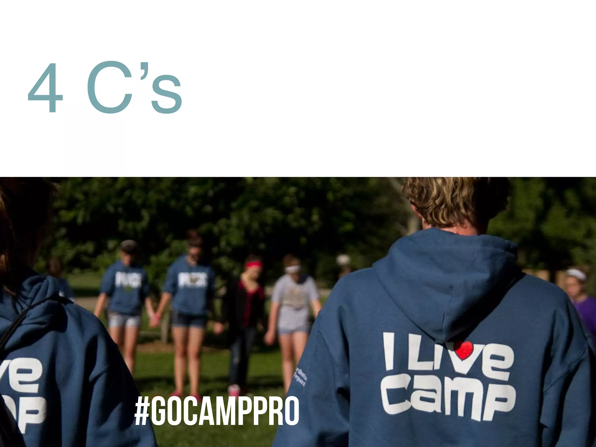 4 C’s
#GoCAMPPRO
 