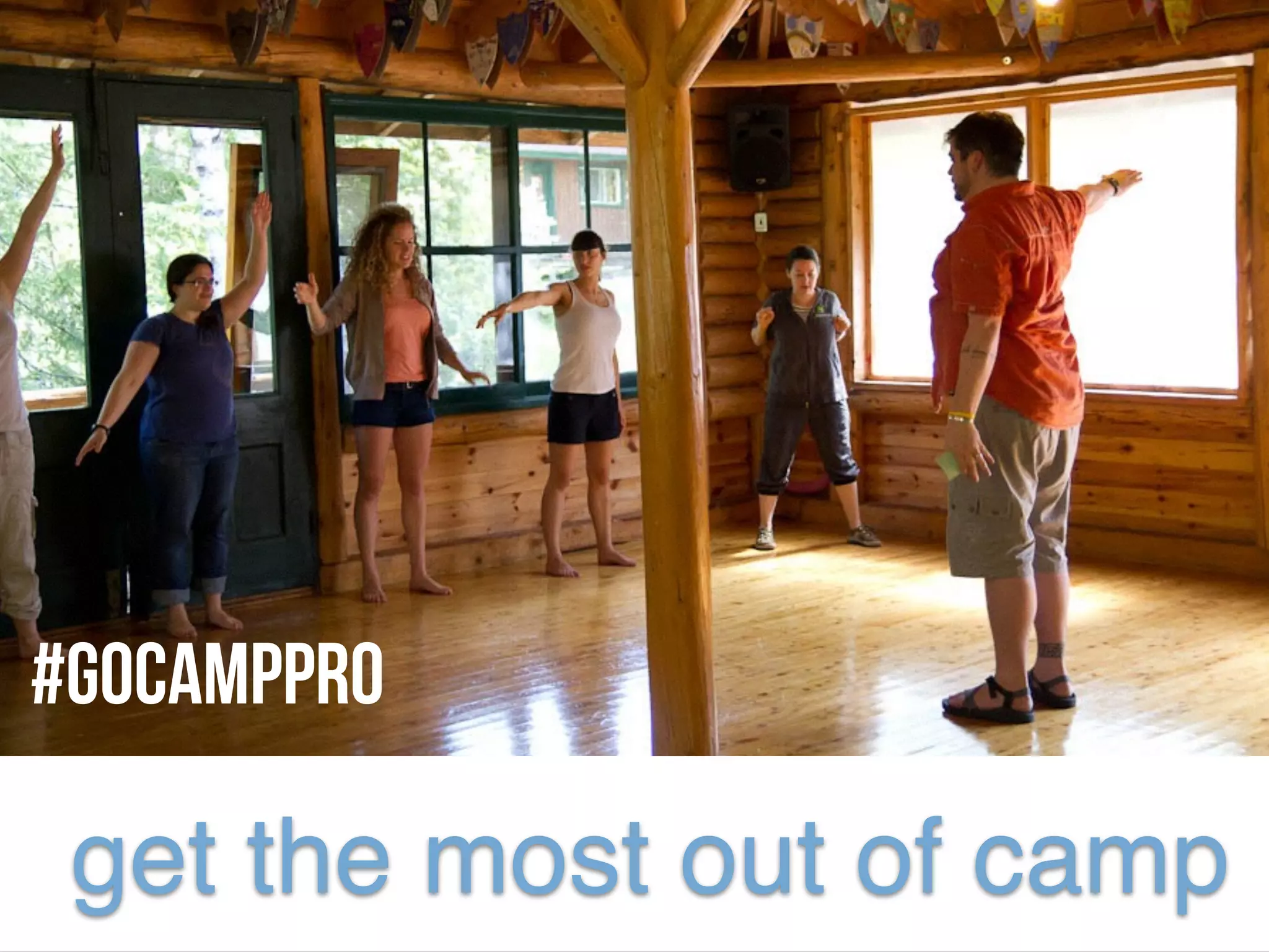 get the most out of camp
#GoCAMPPRO
 