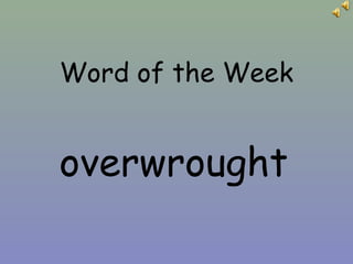 Word of the Week
overwrought
 