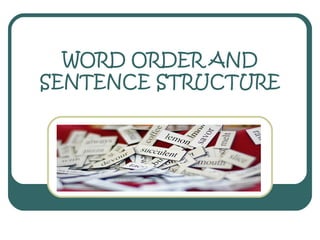 WORD ORDER AND SENTENCE STRUCTURE 