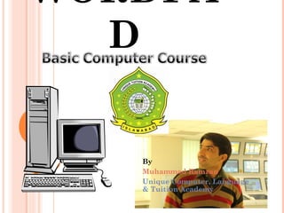 WORDPA
D
By
Muhammad Ramzan
Unique Computer, Language
& Tuition Academy
 