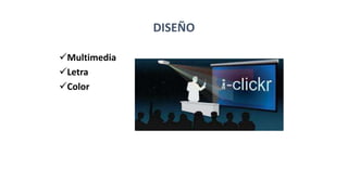 DISEÑO
Multimedia
Letra
Color
 