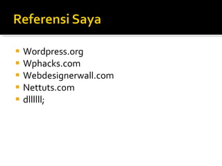    Wordpress.org
   Wphacks.com
   Webdesignerwall.com
   Nettuts.com
   dllllll;
 