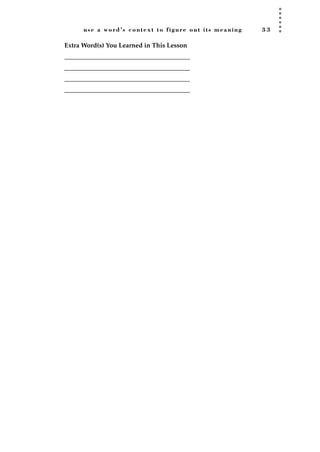 use a word’s context to figure out its meaning 3 3
Extra Word(s) You Learned in This Lesson
_______________________________________
_______________________________________
_______________________________________
_______________________________________
JSBWord_01_1-62.qxd:JSB 12/18/08 2:48 PM Page 33
 