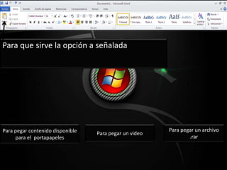 Para que sirve la opción a señalada
Para pegar contenido disponible
para el portapapeles
Para pegar un video
Para pegar un...