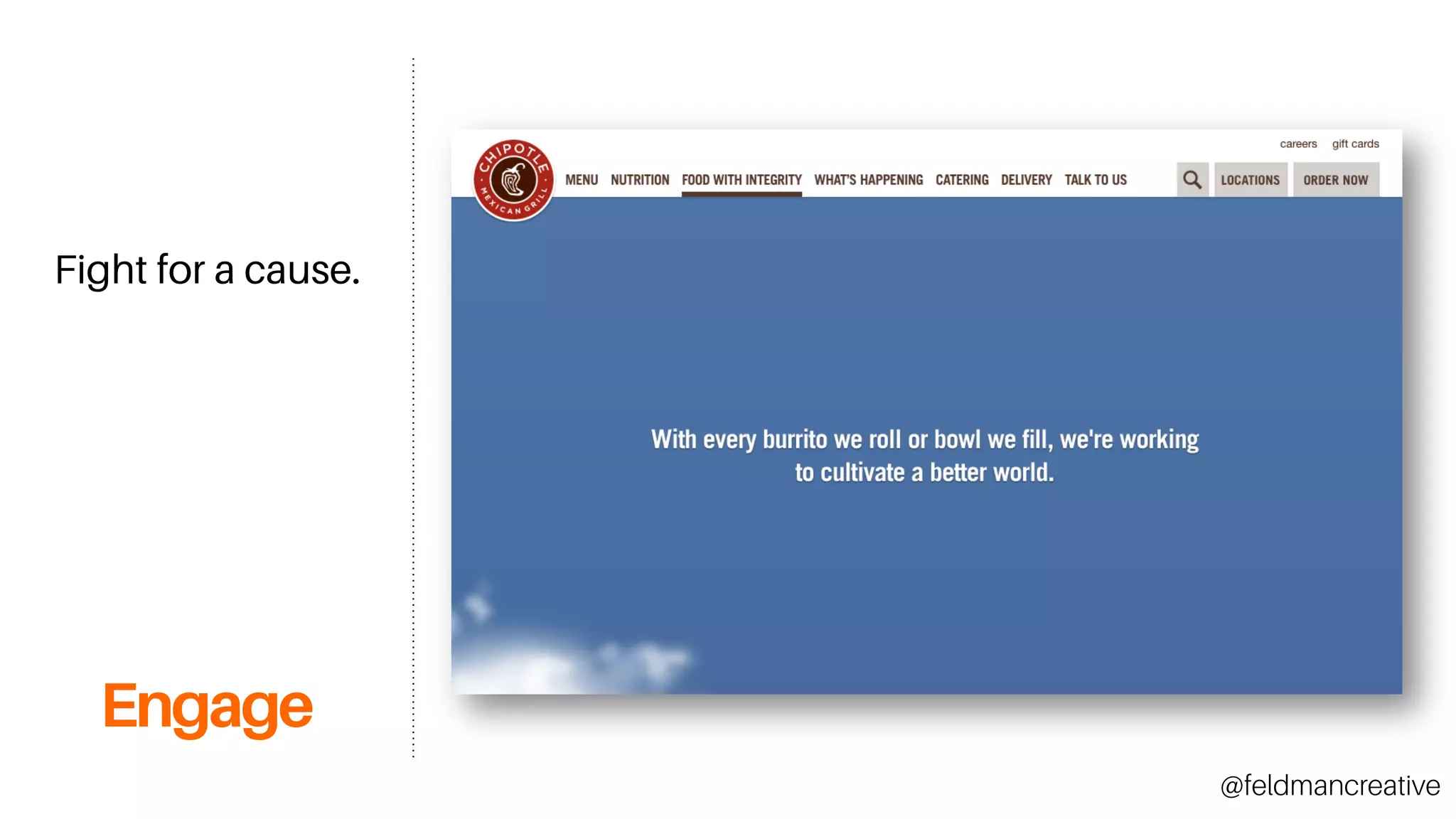 Engage
Fight for a cause.
@feldmancreative
 