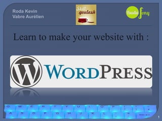 Roda Kevin
Vabre Aurélien
1
Learn to make your website with :
 