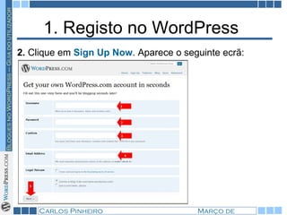 1. Registo no WordPress  2.  Clique em  Sign Up Now . Aparece o seguinte ecrã: 