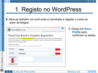 1. Registo no WordPress  6.  Abre-se também um ecrã onde é convidado a registar o nome do autor do blogue: 7.  Clique em  Save Profile  para confirmar os dados.  