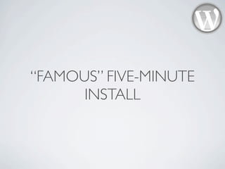 “FAMOUS” FIVE-MINUTE
      INSTALL
 
