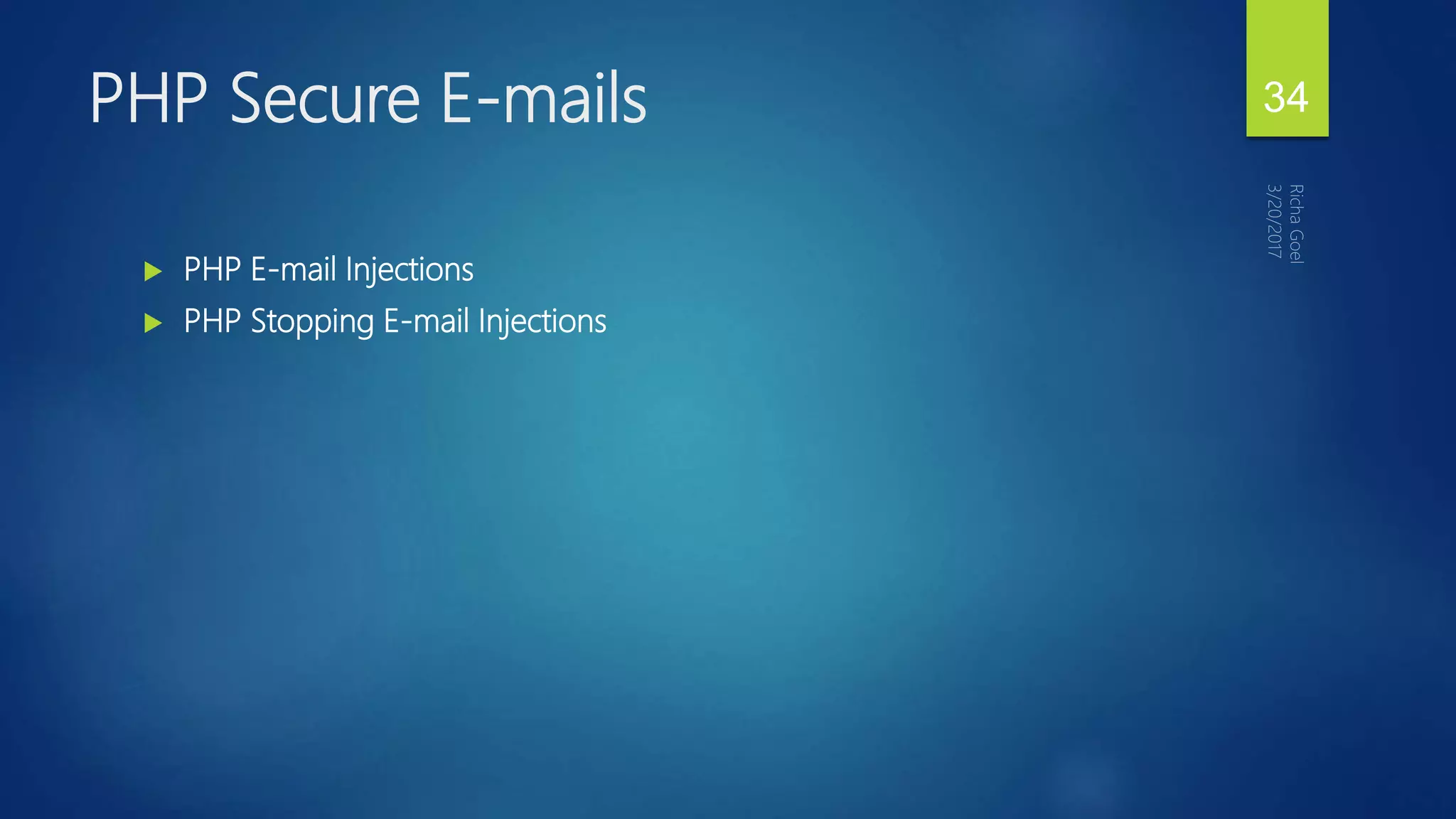  PHP E-mail Injections
 PHP Stopping E-mail Injections
PHP Secure E-mails 34
 
