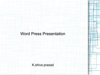 Word Press Presentation K.shiva prasad 