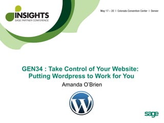 GEN34 : Take Control of Your Website:  Putting Wordpress to Work for You   Amanda O’Brien 