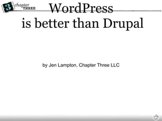 WordPress  is better than Drupal ,[object Object]