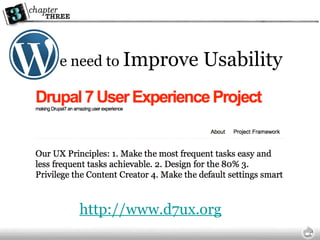 e need to  Improve Usability http://www.d7ux.org 