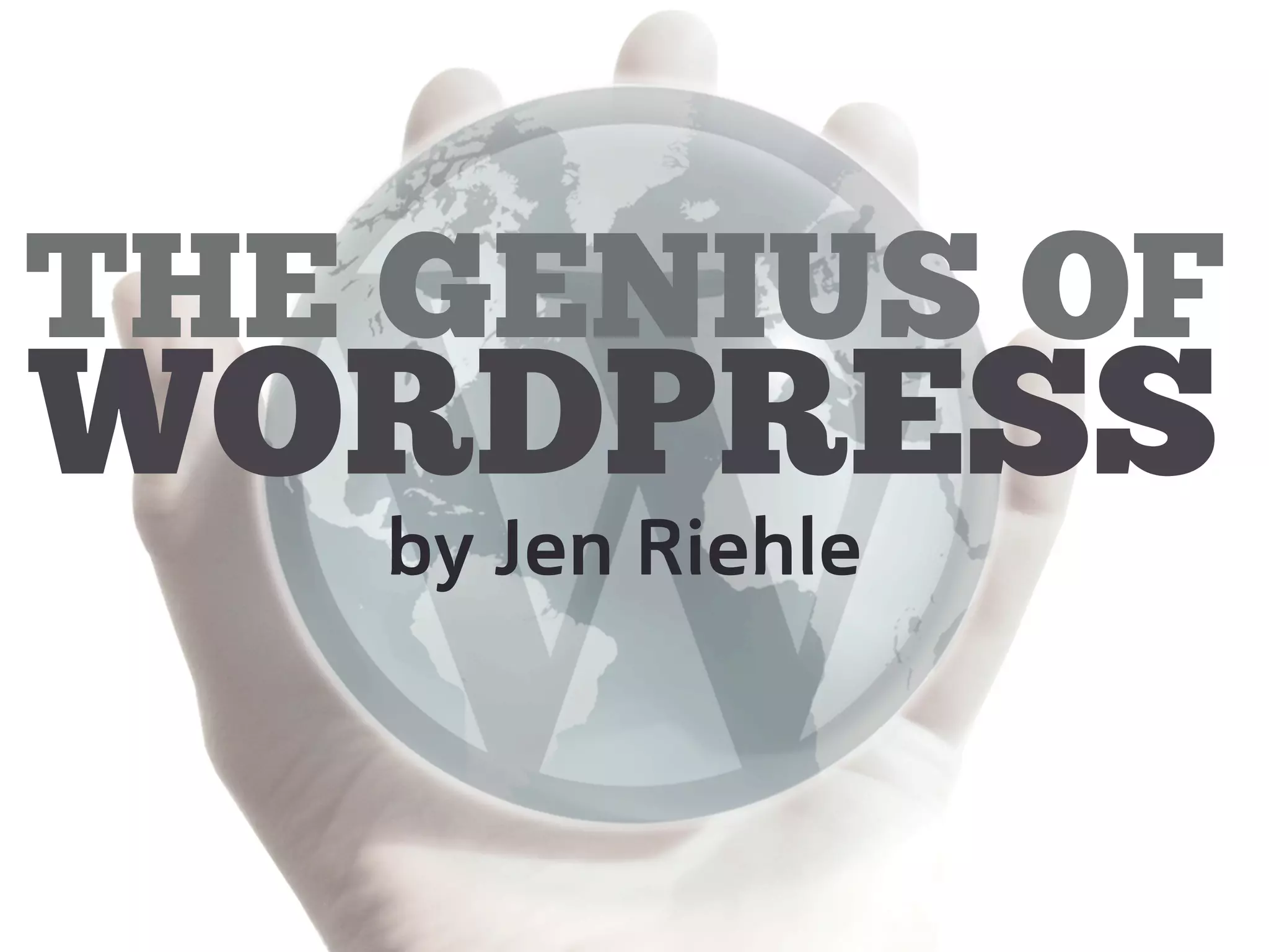 THE GENIUS OF
WORDPRESS
   by Jen Riehle
 