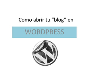 Como abrir tu “blog” en WORDPRESS 