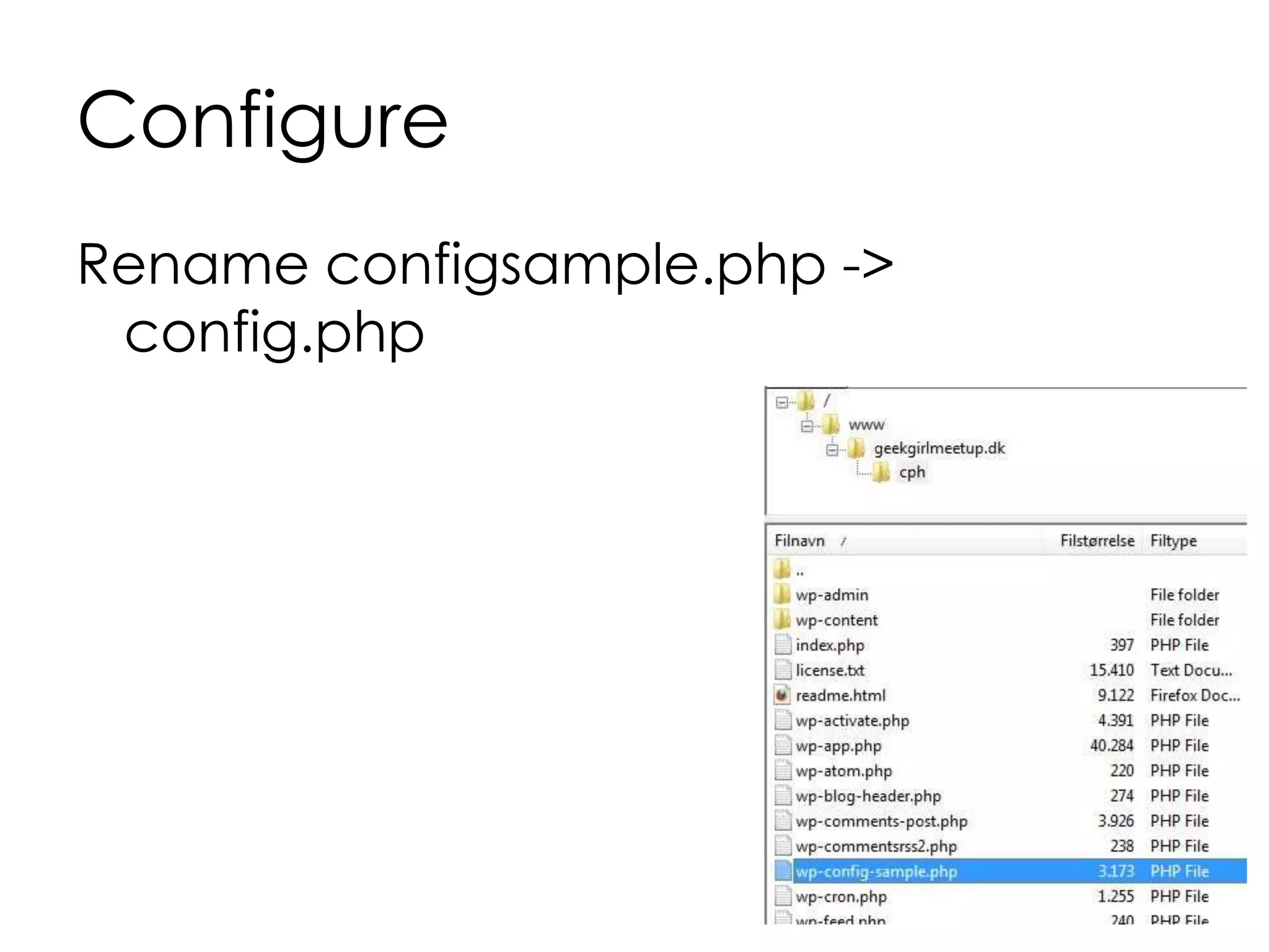 Configure
Rename configsample.php ->
config.php
 