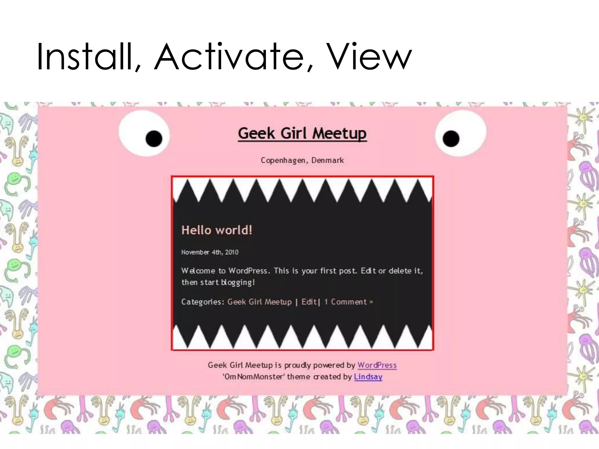 Install, Activate, View
 