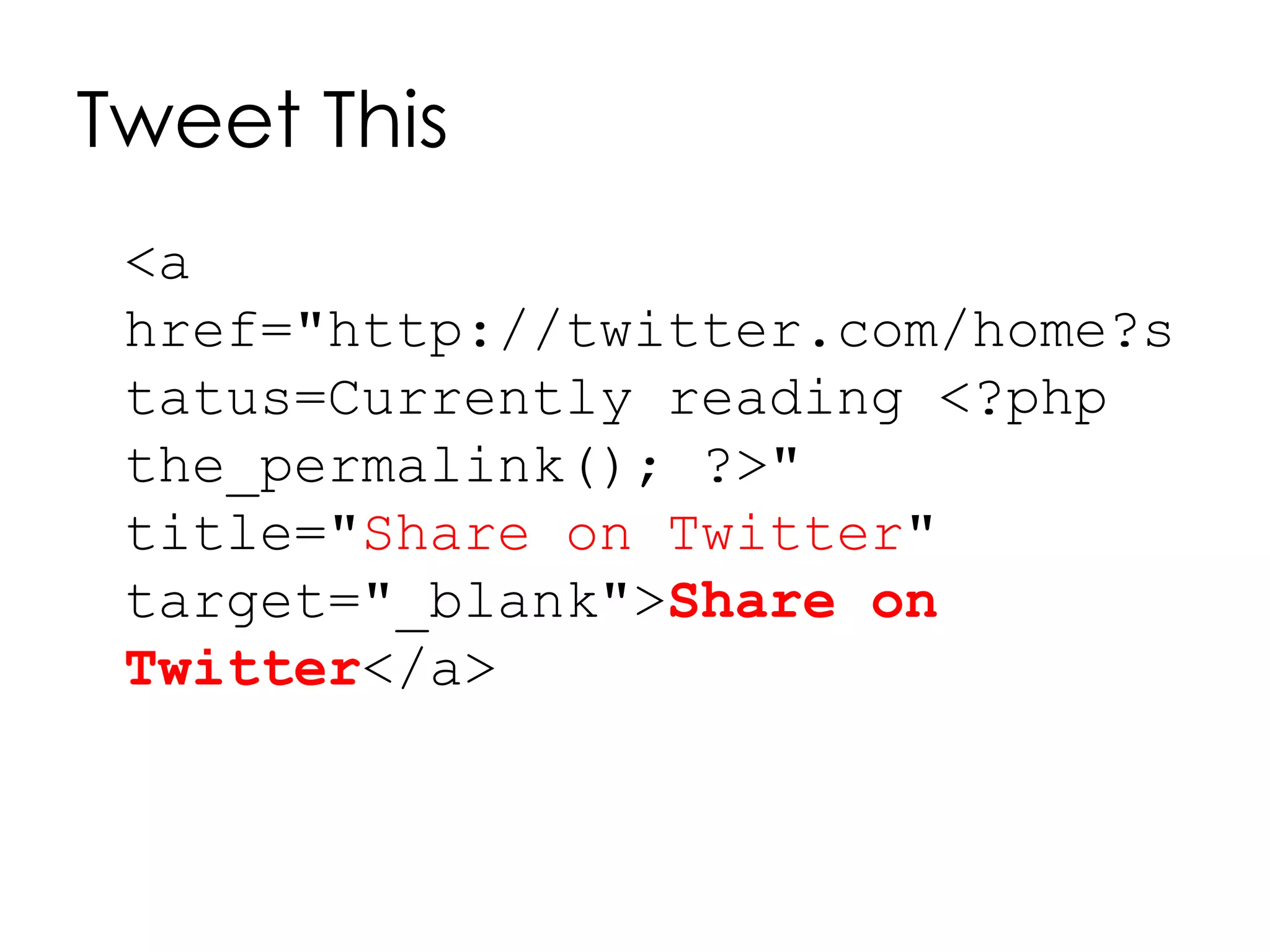 Tweet This
<a
href="http://twitter.com/home?s
tatus=Currently reading <?php
the_permalink(); ?>"
title="Share on Twitter"
target="_blank">Share on
Twitter</a>
 