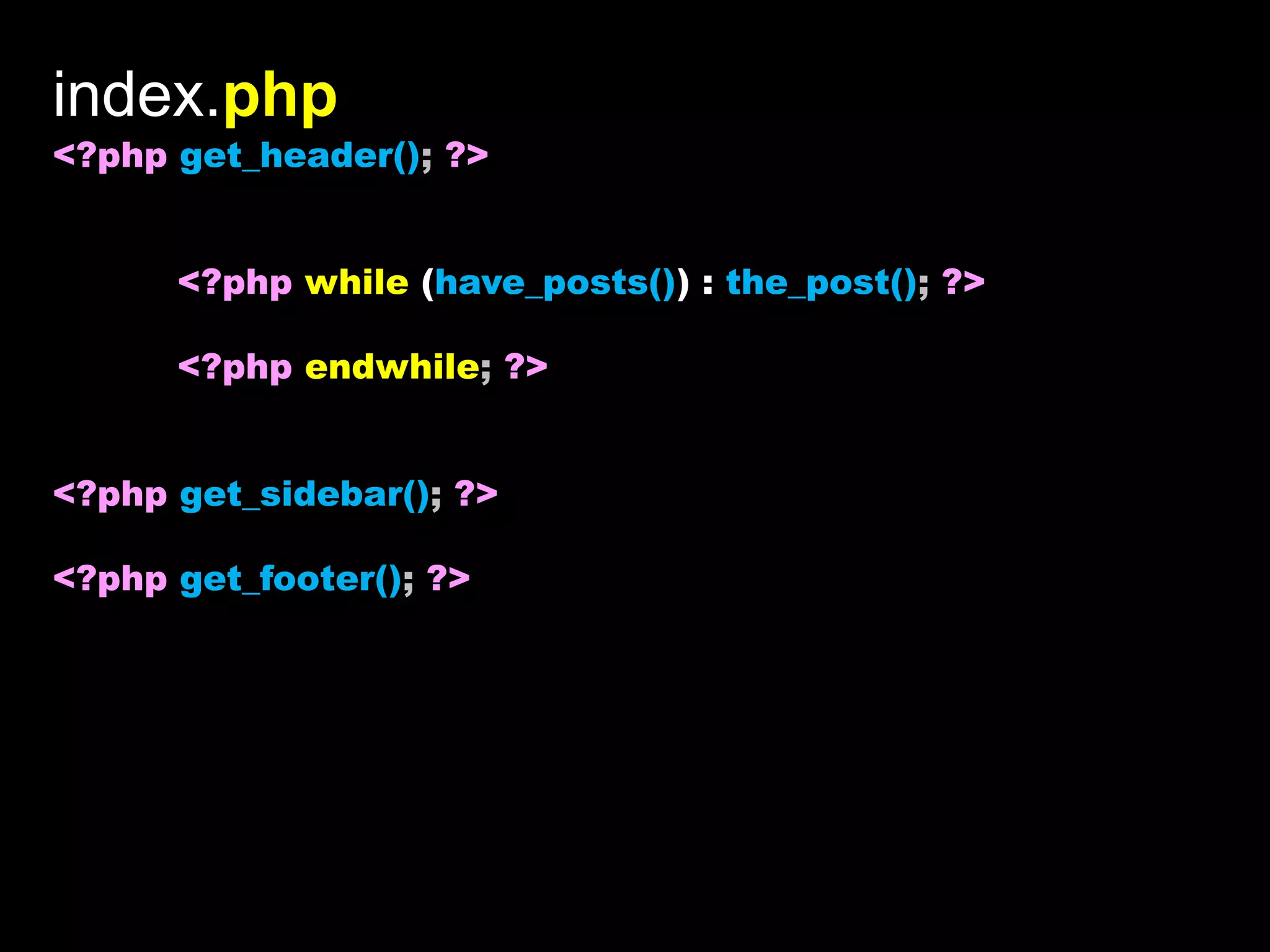 index.php
<?php get_header(); ?>


      <?php while (have_posts()) : the_post(); ?>

      <?php endwhile; ?>


<?php get_sidebar(); ?>

<?php get_footer(); ?>
 