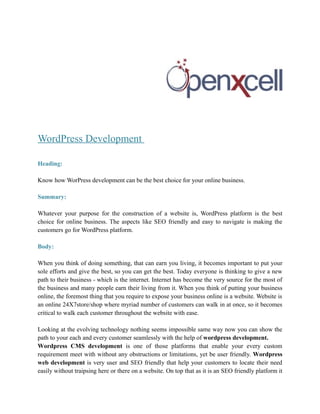 WordPress Development

Heading:

Know how WorPress development can be the best choice for your online business.

Summary:
...