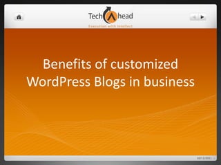 Benefits of customized WordPress Blogs in business 10/12/2011 