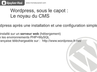 Variété des Types de sites  réalisés avec wordpress Site Institutionnel : -   http://www.ville-arles.fr/ -  http://www.fondation-alliancefr.org/ Art et Culture -  http://www.batofar.org -  http://www.bouletcorp.com Magazine : http://www.decisionsdurables.com/ 
