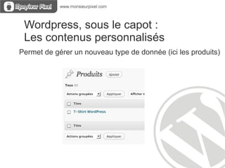 Wordpress, sous le capot : Les thèmes  Télécharger des thèmes sur le web : Thèmes Gratuits : http://www.wordpress-template.com/ http://themegratuit.wordpress.com/ Thèmes Payants : http://www.elegantthemes.com/gallery/page2.html http://themeforest.net/category/wordpress 