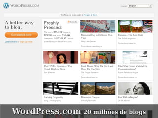 
    WordPress.com 20 milhões de blogs
    WordPress.com 20 milhões de blogs
                     
 