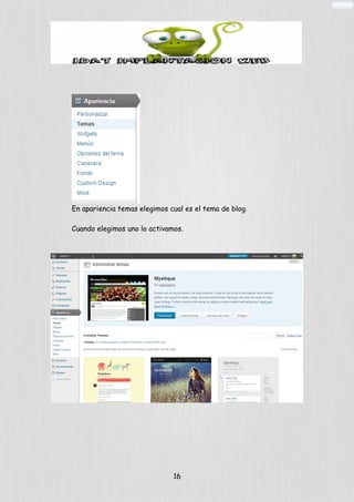En apariencia temas elegimos cual es el tema de blog.
Cuando elegimos uno lo activamos.
16
 