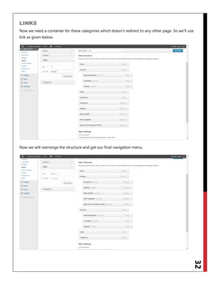32
LINKS
Now we need a container for these categories which doesn‟t redirect to any other page. So we‟ll use
link as given below.
Now we will rearrange the structure and get our final navigation menu.
 