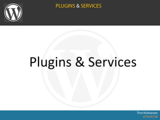Plugins & Services
 