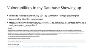 Vulnerabilities in my Database Showing up
• Posted to full disclosure on July 19th by Summer of Pwnage @sumofpwn
• Vulnera...