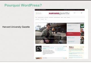 Pourquoi WordPress?
Harvard University Gazette
 