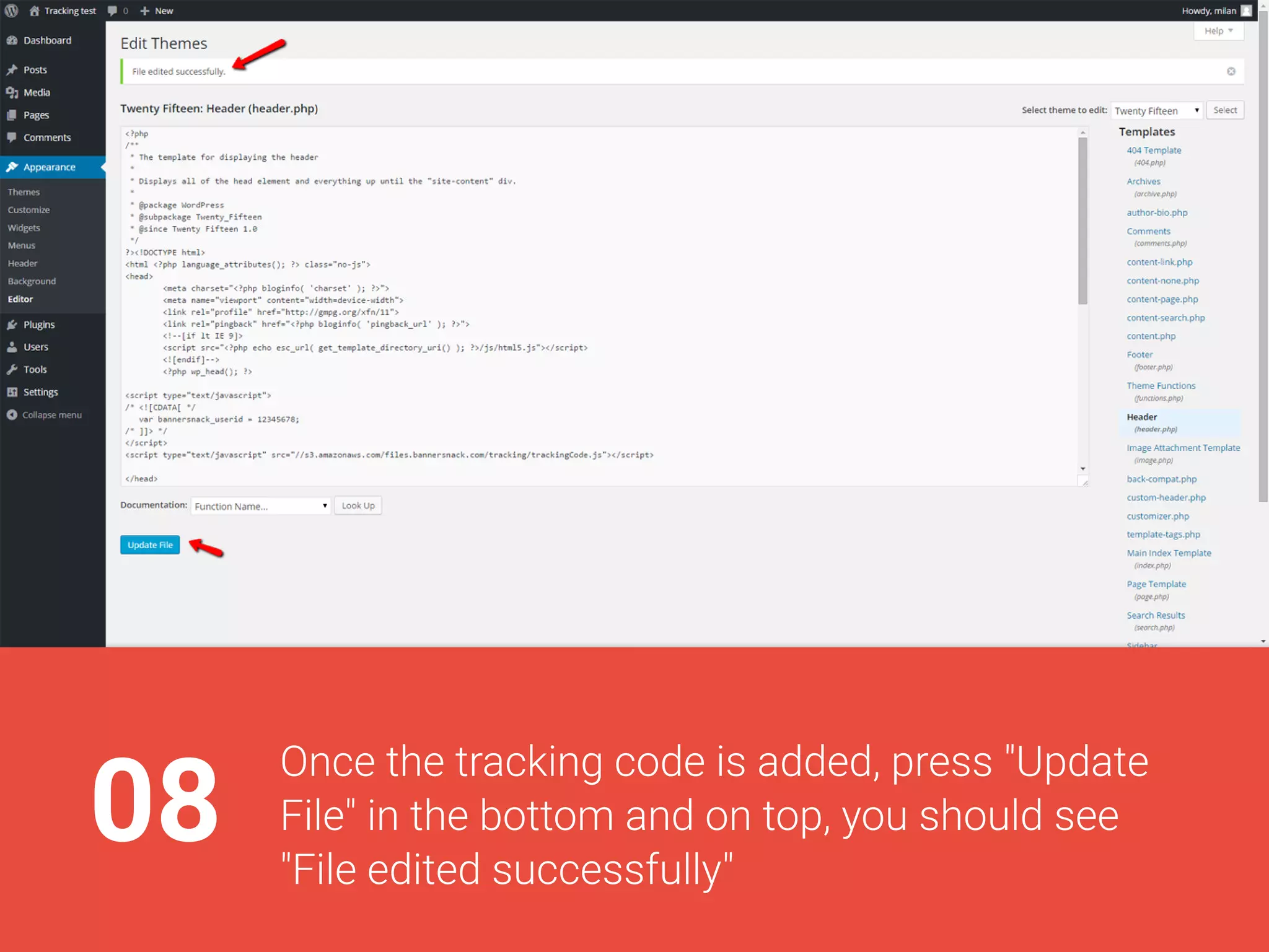 08
Oncethetrackingcodeisadded,press"Update
File"inthebottomandontop,youshouldsee
"Fileeditedsuccessfully"
 