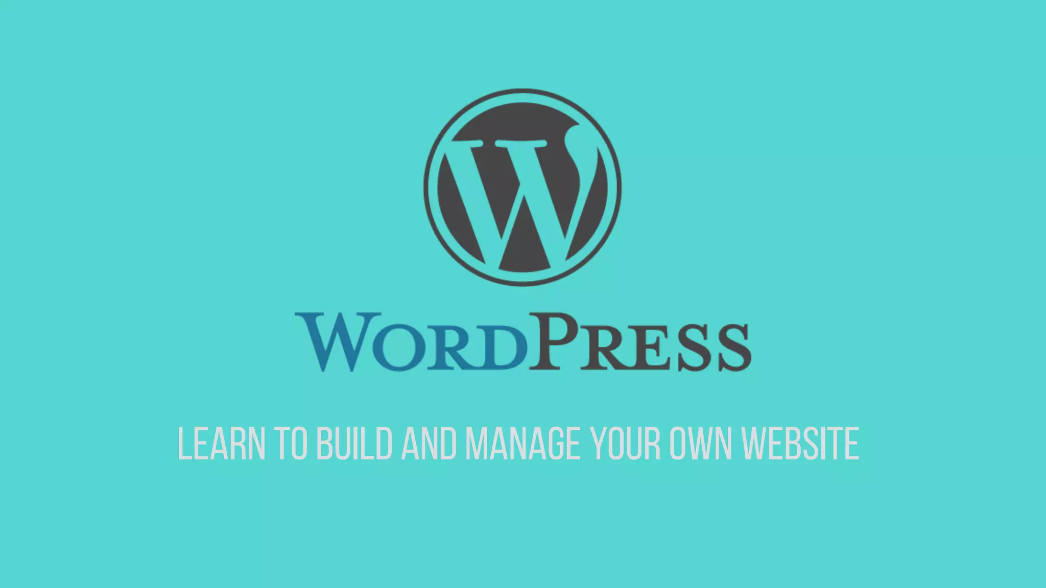 Learn to build and manage your own website
 