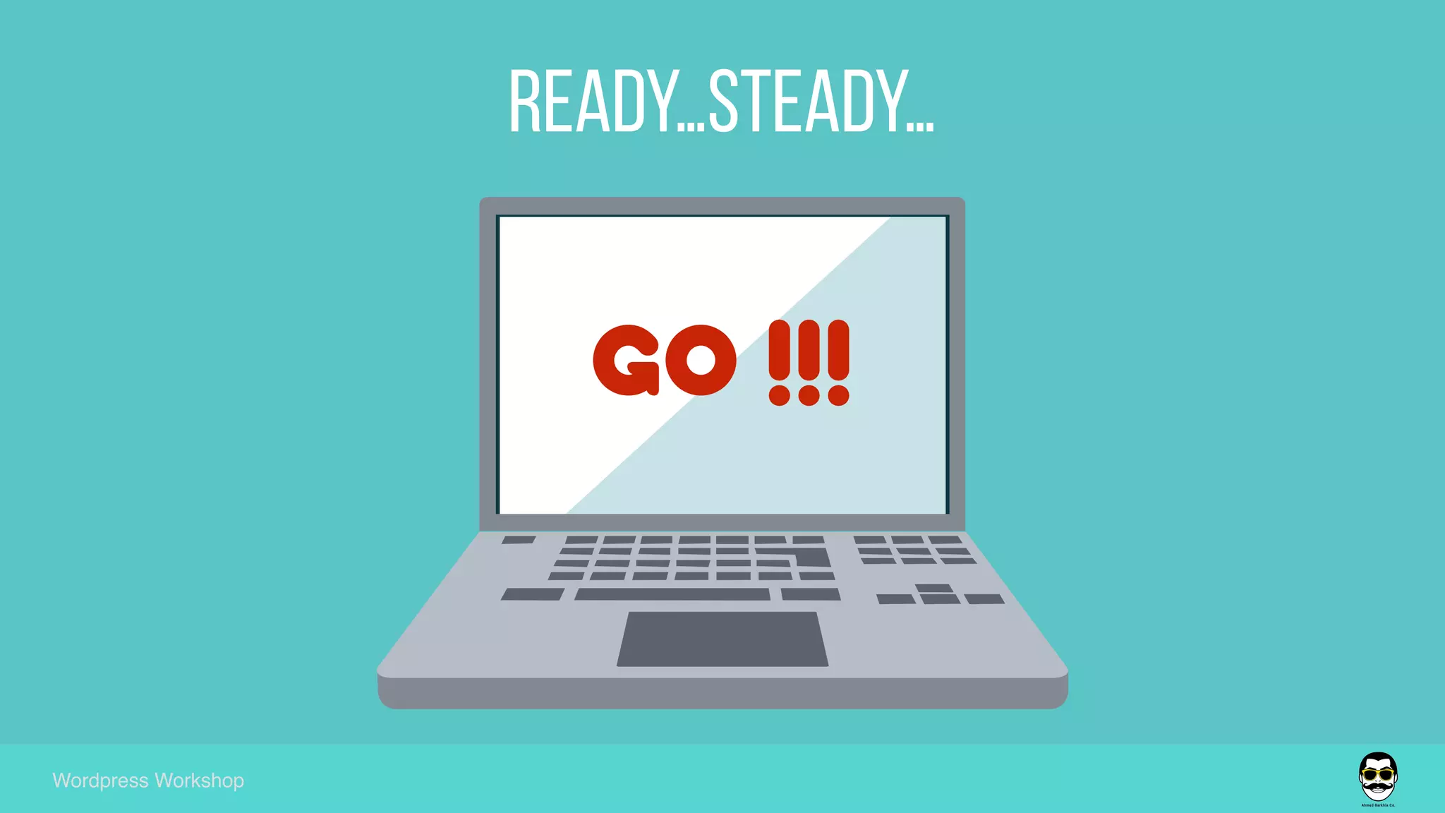 READY…Steady…
Wordpress Workshop
GO !!!
 
