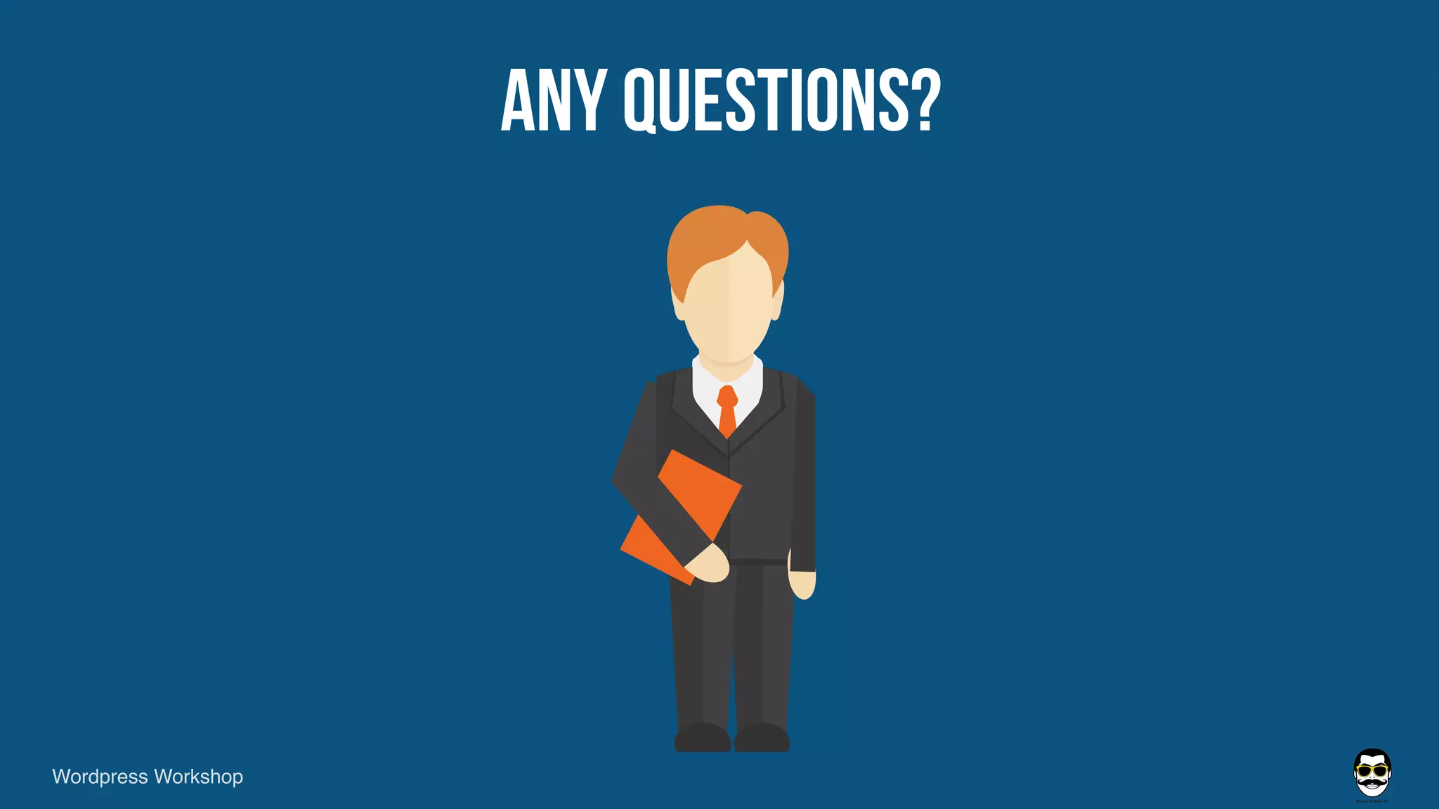 ANY QUESTIONS?
Wordpress Workshop
 