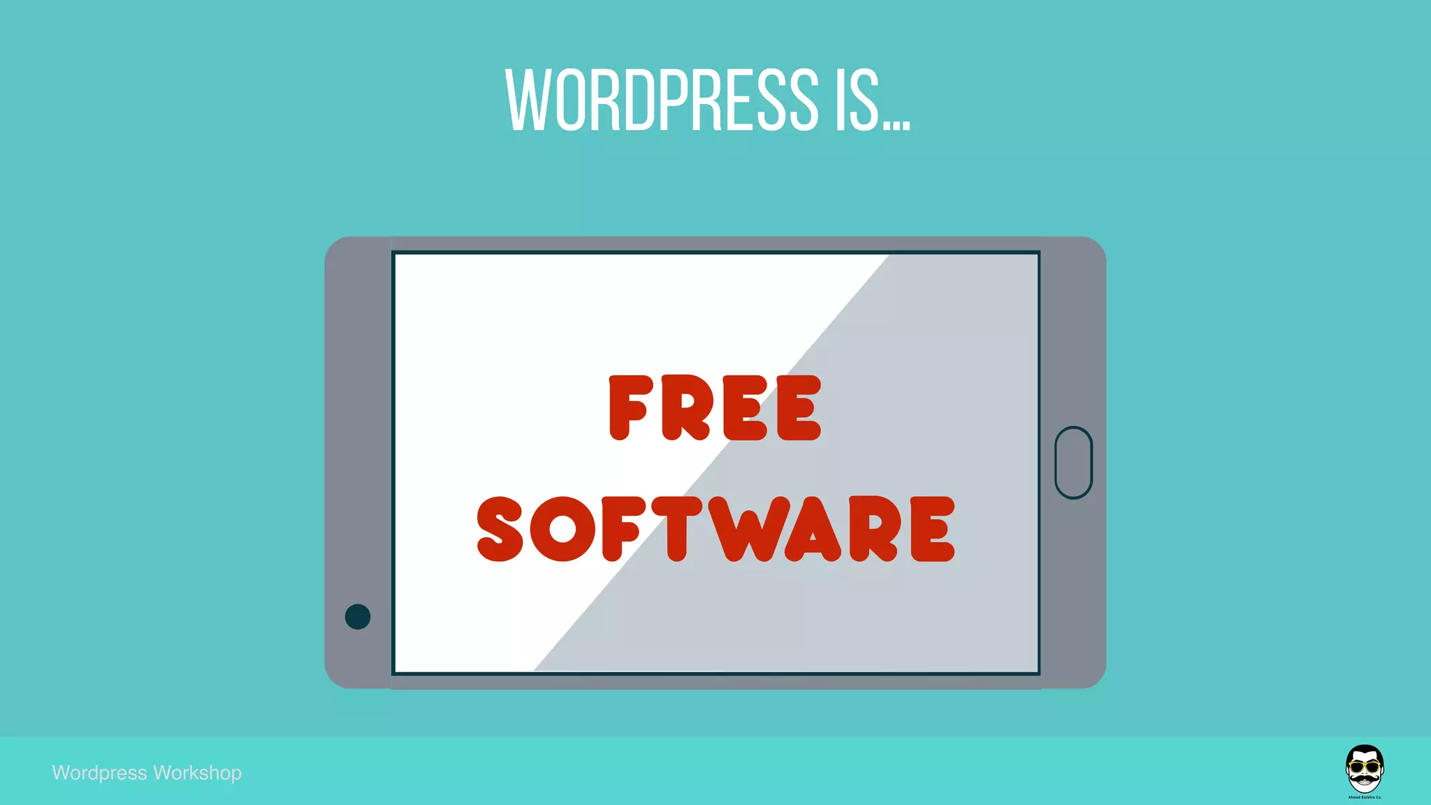 wordpress is…
Wordpress Workshop
FREE
SOFTWARE
 